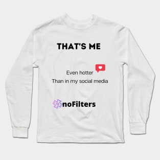 That's me even hotter Long Sleeve T-Shirt